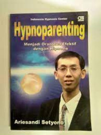 Hypnoparenting: menjadi orangtua efektif dengan hipnosis