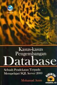 Image of Kasus-kasus pengembangan database sebuah pendekatan terpadu mempelajari SQL Server 2000