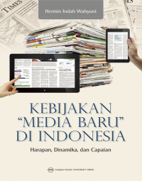 Kebijakan media baru indonesia: harapan, dinamika, dan capaian