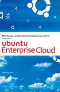 Membangun Infrastruktur Komputasi Awan Privat Menggunakan Ubuntu Enterprise Cloud