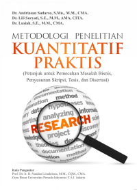 Metodologi penelitian kuantitatif praktis: petunjuk untuk pemecahan masalah bisnis, penyusunan skripsi. tesis, dan disertasi