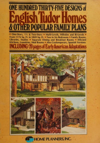 One hundred thirty-five designs of English tudor homes & other popular family plans