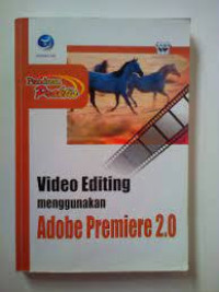Panduan praktis video editing menggunakan adobe premiere 2.0