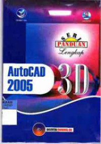 Seri panduan lengkap AutoCad release 2005 3D