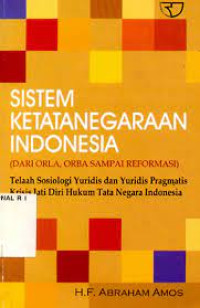 Sistem ketatanegaraan Indonesia(dari orla,orba sampai reformasi)