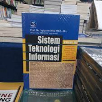 Sistem teknologi informasi pendekatan terintegrasi konsep dasar, teknologi, aplikasi pengembangan dan pengelolaan