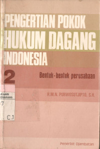 Pengertian pokok hukum dagang indonesia 2: bentuk-bentuk perusahaan
