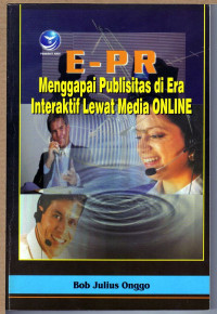 E-PR Menggapai publisitas di Era Interaktif lewat media Online
