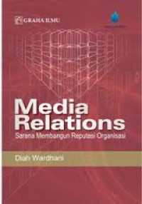 Media relations: sarana membangun reputasi organisasi