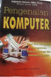 Pengenalan komputer :dasar ilmu komputer, pemrograman sistem informasi dan intelegensi buatan