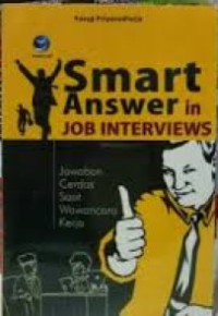 Smart answer in job interviews: jawaban cerdas saat wawancara kerja